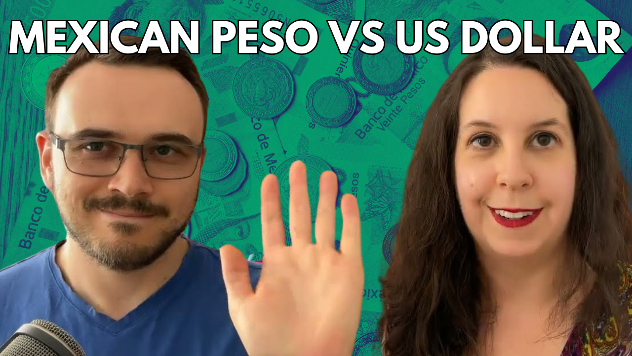 Living In Mexico What is Happening With the Mexican Peso